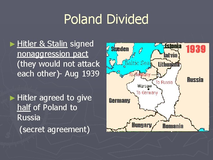 Poland Divided ► Hitler & Stalin signed nonaggression pact (they would not attack each