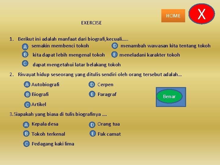 HOME EXERCISE X 1. Berikut ini adalah manfaat dari biografi, kecuali…. . D menambah