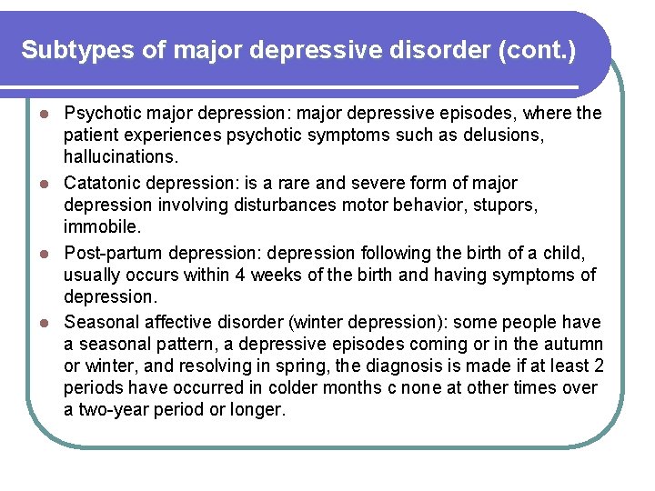Subtypes of major depressive disorder (cont. ) Psychotic major depression: major depressive episodes, where