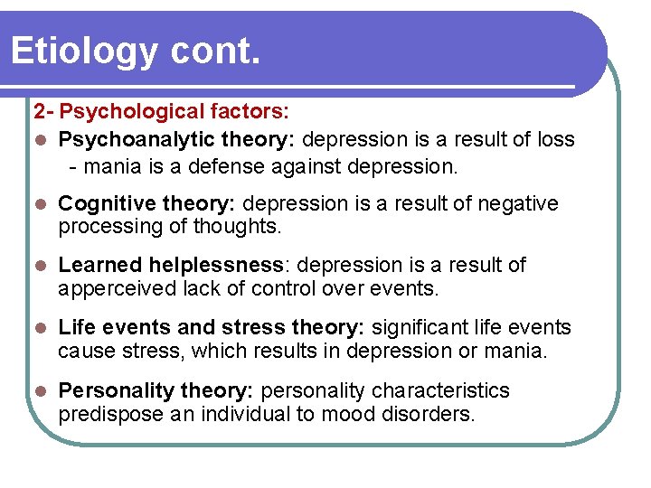 Etiology cont. 2 - Psychological factors: l Psychoanalytic theory: depression is a result of