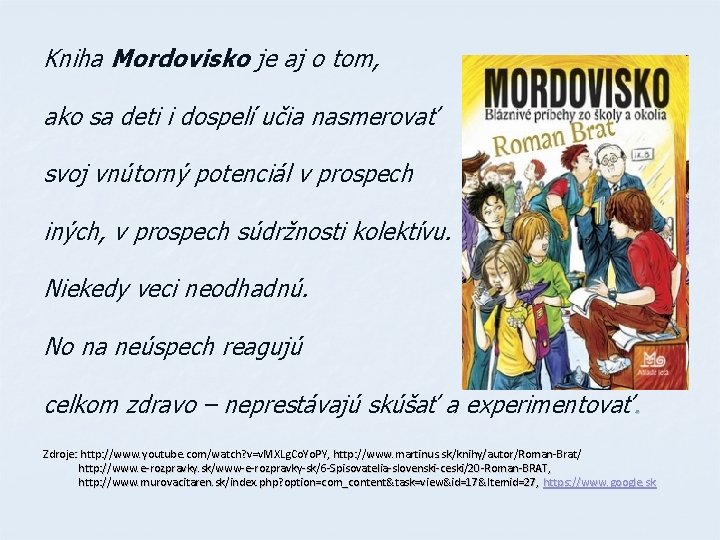 Kniha Mordovisko je aj o tom, ako sa deti i dospelí učia nasmerovať svoj Kniha Mordovisko je aj o tom, ako sa deti i dospelí učia nasmerovať svoj