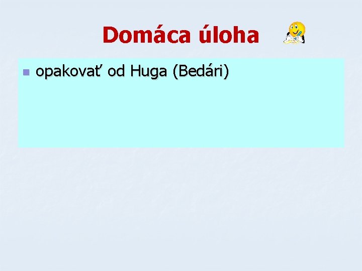 Domáca úloha n opakovať od Huga (Bedári) Domáca úloha n opakovať od Huga (Bedári)