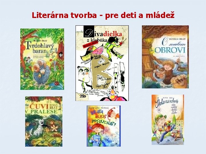Literárna tvorba - pre deti a mládež Literárna tvorba - pre deti a mládež