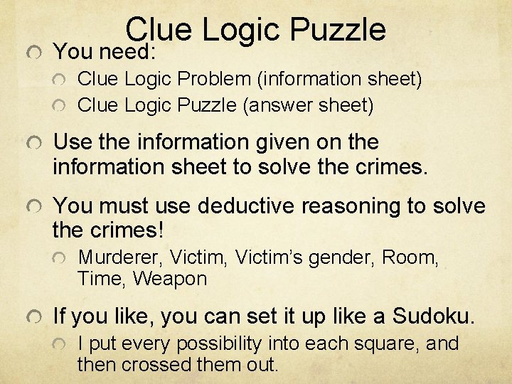 Clue Logic Puzzle You need: Clue Logic Problem (information sheet) Clue Logic Puzzle (answer