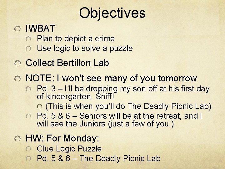 Objectives IWBAT Plan to depict a crime Use logic to solve a puzzle Collect