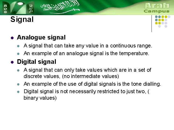 Signal l Analogue signal l A signal that can take any value in a