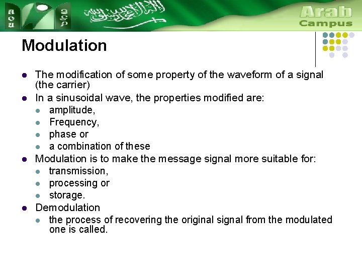 Modulation l l The modification of some property of the waveform of a signal