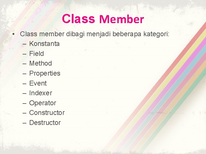 Class Member • Class member dibagi menjadi beberapa kategori: – Konstanta – Field –