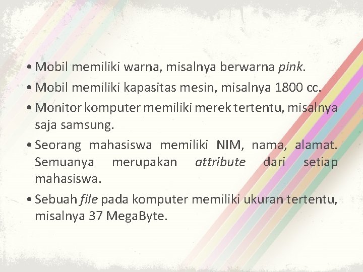 • Mobil memiliki warna, misalnya berwarna pink. • Mobil memiliki kapasitas mesin, misalnya • Mobil memiliki warna, misalnya berwarna pink. • Mobil memiliki kapasitas mesin, misalnya
