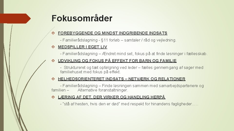 Fokusområder FOREBYGGENDE OG MINDST INDGRIBENDE INDSATS - Familierådslagning - § 11 forløb – samtaler