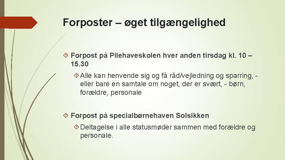 Forposter – øget tilgængelighed Forpost på Pilehaveskolen hver anden tirsdag kl. 10 – 15.