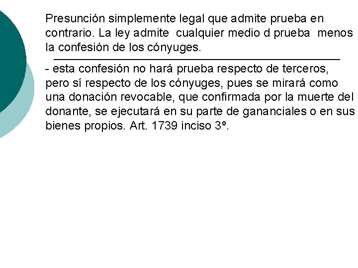 Presunción simplemente legal que admite prueba en contrario. La ley admite cualquier medio d