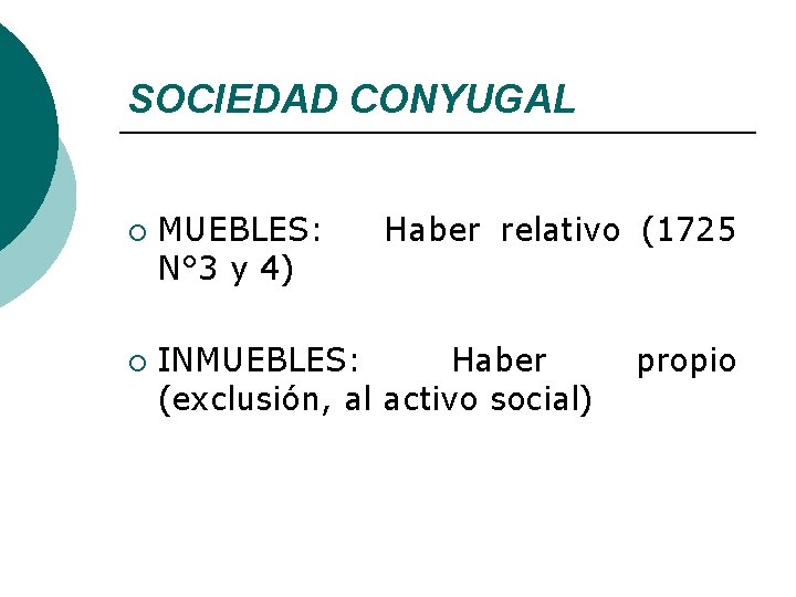 SOCIEDAD CONYUGAL ¡ ¡ MUEBLES: N° 3 y 4) Haber relativo (1725 INMUEBLES: Haber