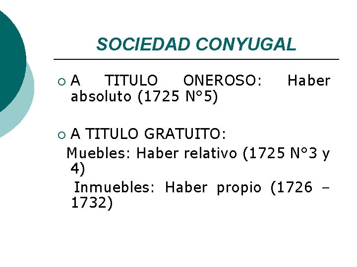 SOCIEDAD CONYUGAL ¡ A TITULO ONEROSO: absoluto (1725 N° 5) Haber A TITULO GRATUITO: