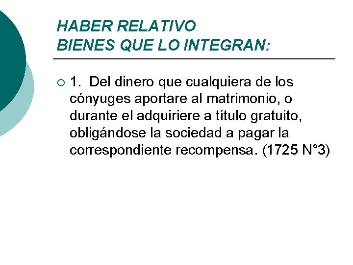 HABER RELATIVO BIENES QUE LO INTEGRAN: ¡ 1. Del dinero que cualquiera de los