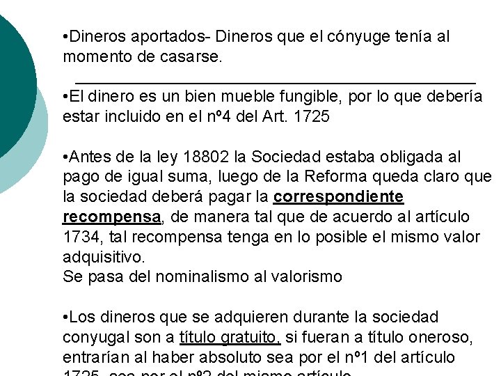  • Dineros aportados- Dineros que el cónyuge tenía al momento de casarse. •