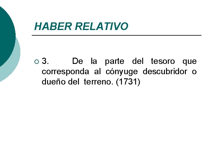 HABER RELATIVO ¡ 3. De la parte del tesoro que corresponda al cónyuge descubridor