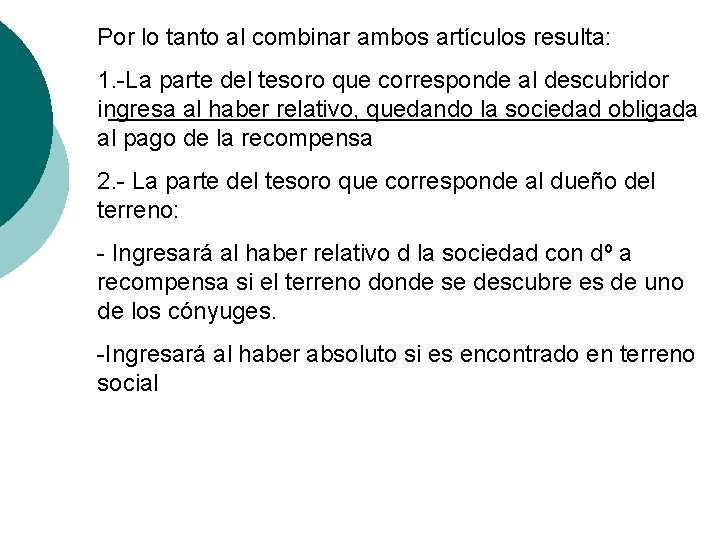 Por lo tanto al combinar ambos artículos resulta: 1. -La parte del tesoro que