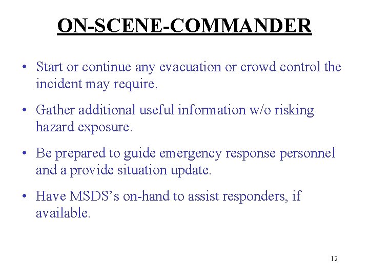 ON-SCENE-COMMANDER • Start or continue any evacuation or crowd control the incident may require.