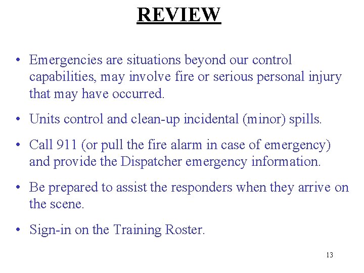 REVIEW • Emergencies are situations beyond our control capabilities, may involve fire or serious