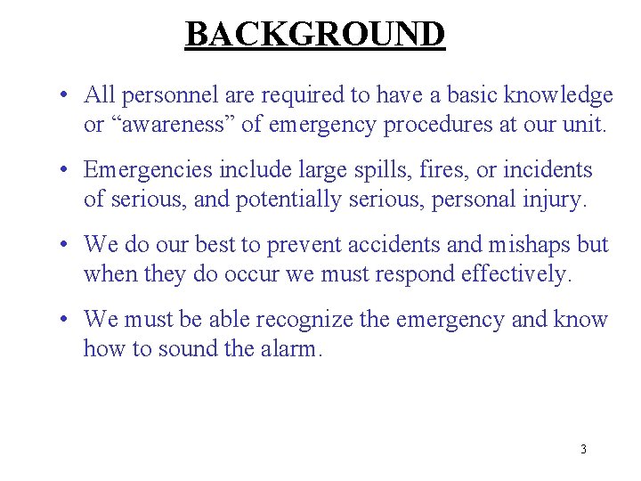 BACKGROUND • All personnel are required to have a basic knowledge or “awareness” of