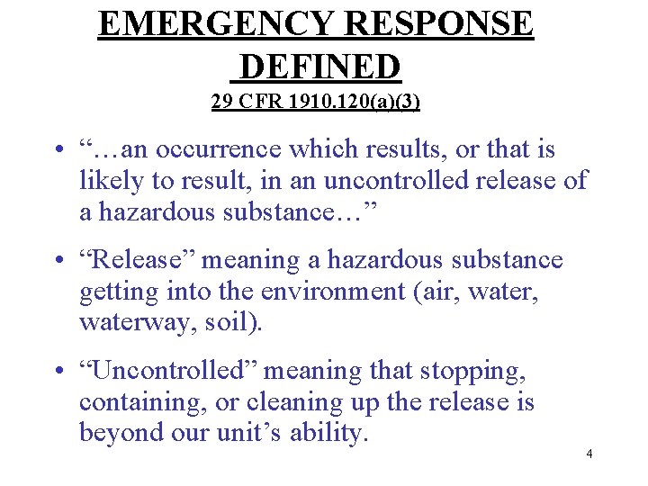 EMERGENCY RESPONSE DEFINED 29 CFR 1910. 120(a)(3) • “…an occurrence which results, or that