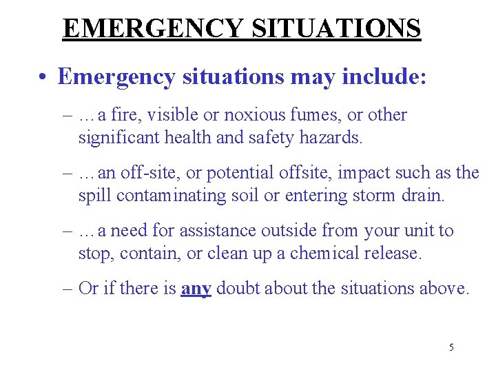 EMERGENCY SITUATIONS • Emergency situations may include: – …a fire, visible or noxious fumes,