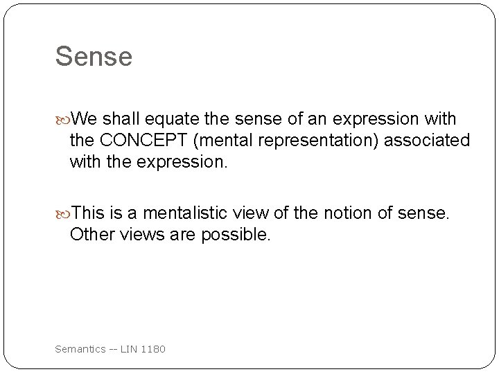 Sense We shall equate the sense of an expression with the CONCEPT (mental representation)
