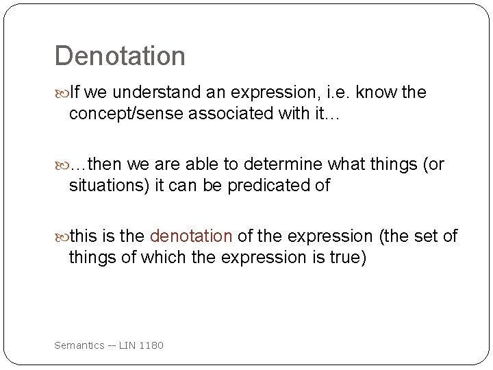 Denotation If we understand an expression, i. e. know the concept/sense associated with it…