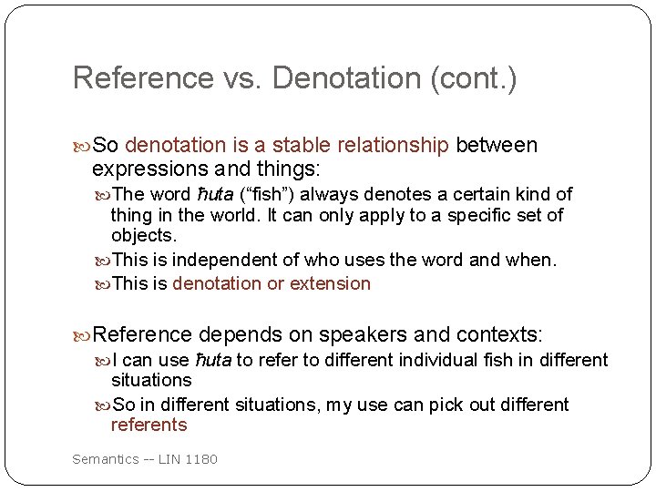 Reference vs. Denotation (cont. ) So denotation is a stable relationship between expressions and