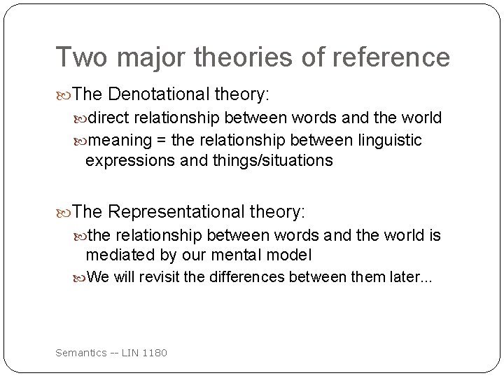 Two major theories of reference The Denotational theory: direct relationship between words and the