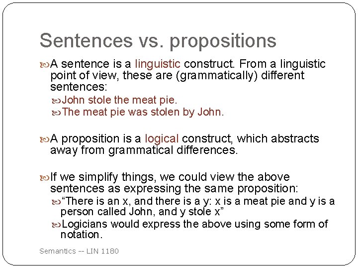 Sentences vs. propositions A sentence is a linguistic construct. From a linguistic point of