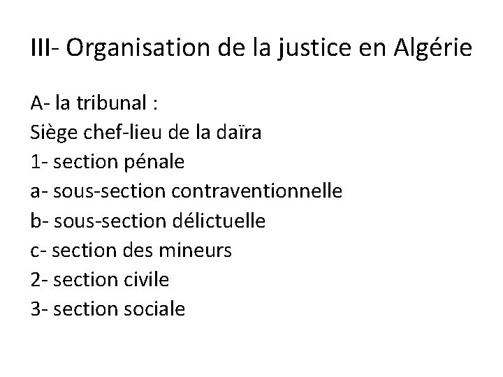 III- Organisation de la justice en Algérie A- la tribunal : Siège chef-lieu de