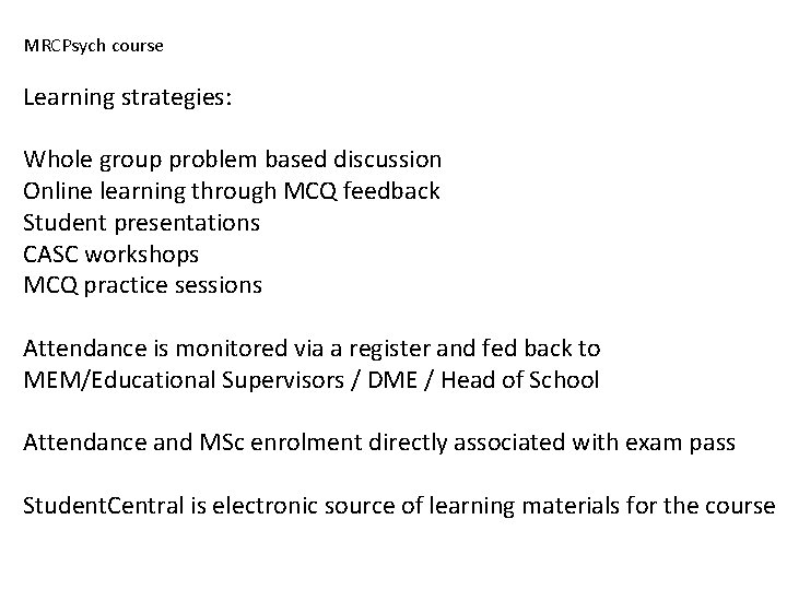 MRCPsych course Learning strategies: Whole group problem based discussion Online learning through MCQ feedback