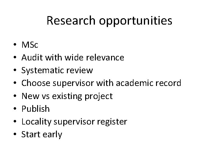 Research opportunities • • MSc Audit with wide relevance Systematic review Choose supervisor with