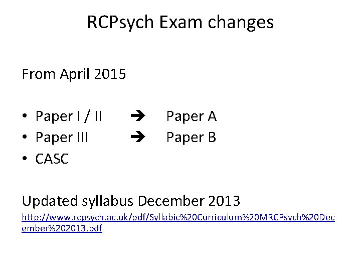 RCPsych Exam changes From April 2015 • Paper I / II • Paper III