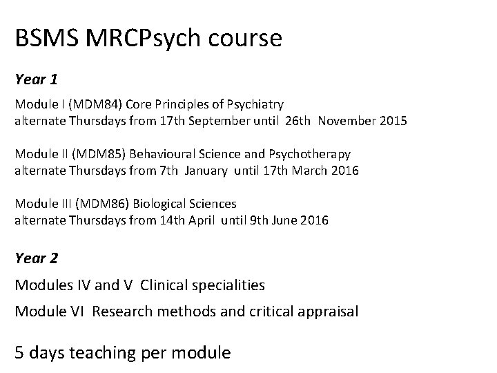 BSMS MRCPsych course Year 1 Module I (MDM 84) Core Principles of Psychiatry alternate