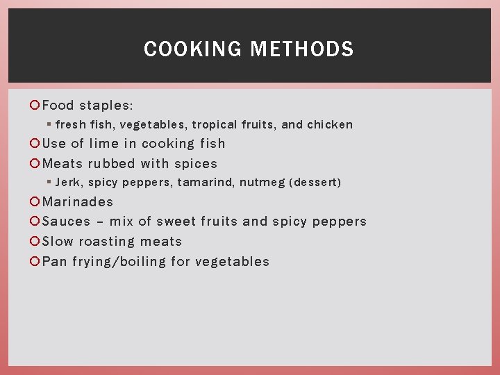 COOKING METHODS Food staples: § fresh fish, vegetables, tropical fruits, and chicken Use of