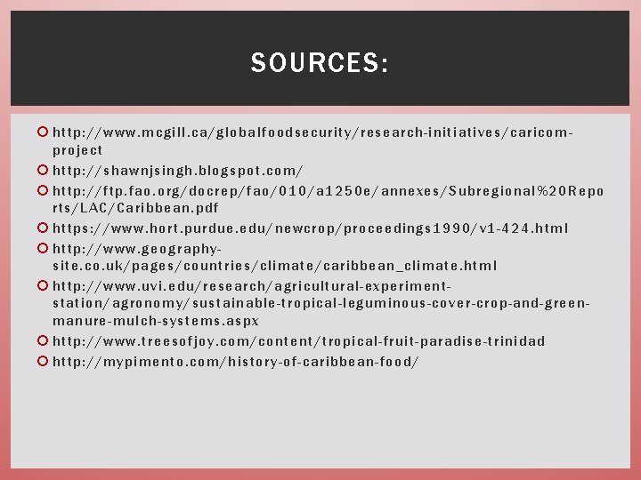 SOURCES: http: //www. mcgill. ca/globalfoodsecurity/research-initiatives/caricomproject http: //shawnjsingh. blogspot. com/ http: //ftp. fao. org/docrep/fao/010/a 1250