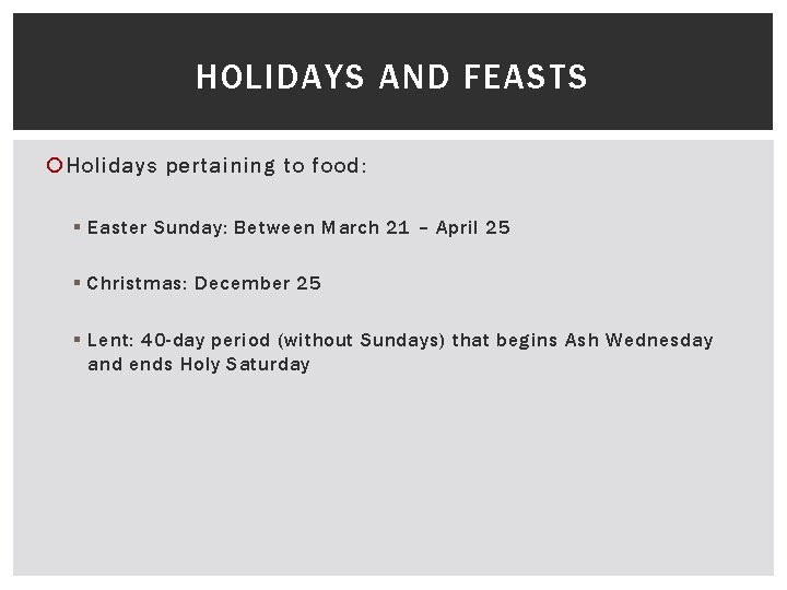 HOLIDAYS AND FEASTS Holidays pertaining to food: § Easter Sunday: Between March 21 –