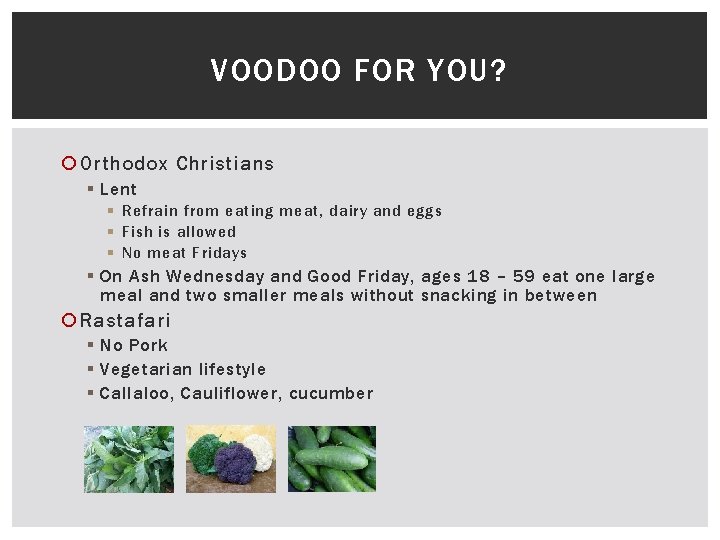 VOODOO FOR YOU? Orthodox Christians § Lent § Refrain from eating meat, dairy and