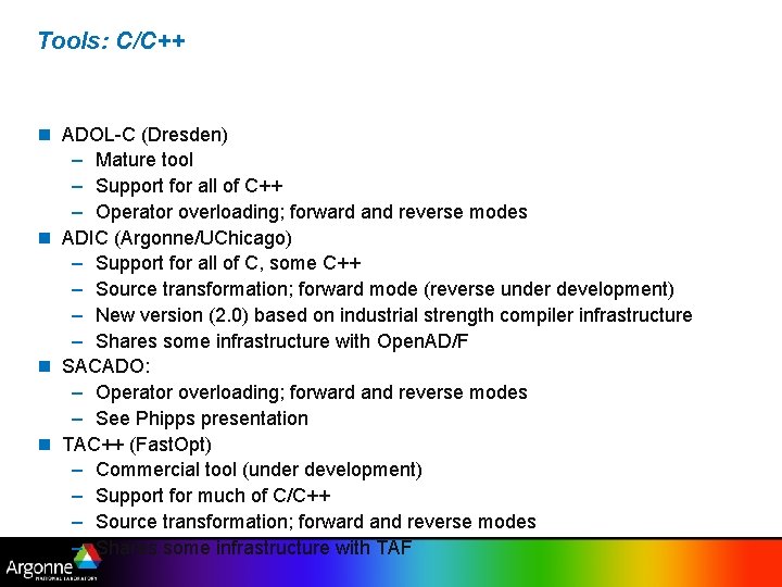 Tools: C/C++ n ADOL-C (Dresden) – Mature tool – Support for all of C++