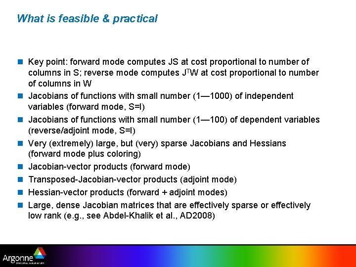 What is feasible & practical n Key point: forward mode computes JS at cost