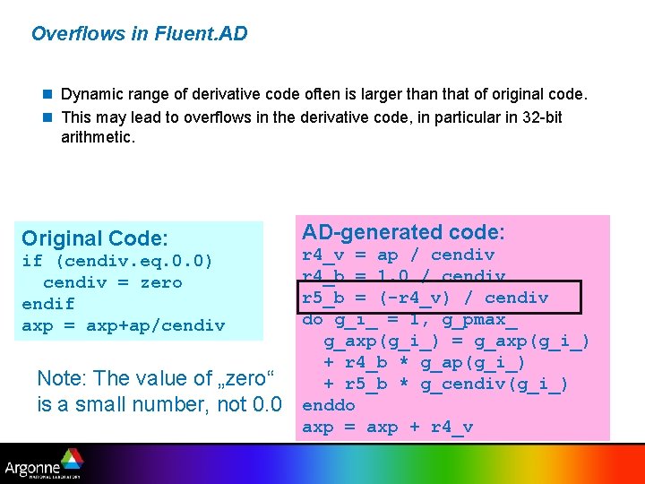 Overflows in Fluent. AD n Dynamic range of derivative code often is larger than