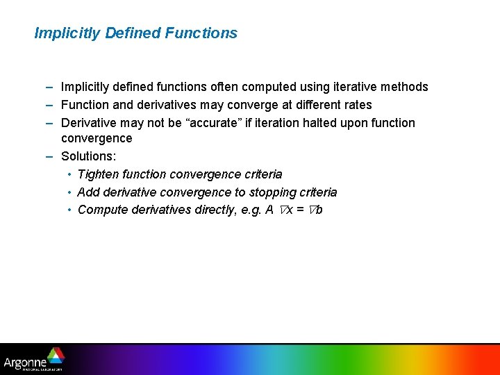 Implicitly Defined Functions – Implicitly defined functions often computed using iterative methods – Function