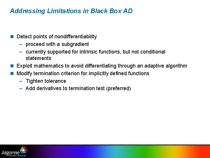 Addressing Limitations in Black Box AD n Detect points of nondifferentiability – proceed with
