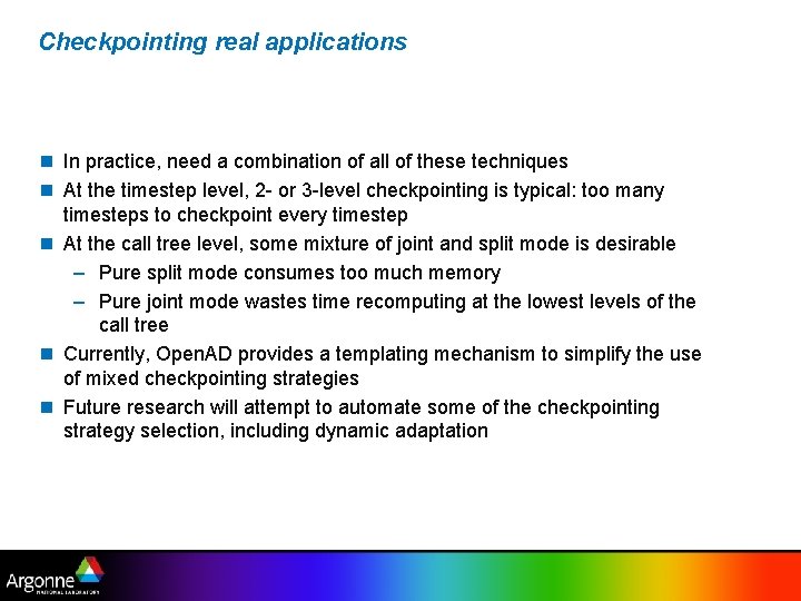 Checkpointing real applications n In practice, need a combination of all of these techniques