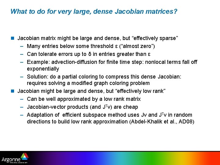 What to do for very large, dense Jacobian matrices? n Jacobian matrix might be