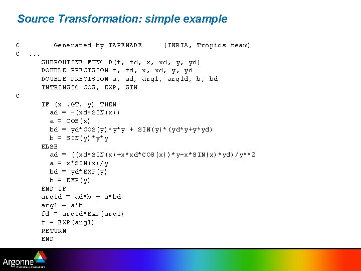 Source Transformation: simple example C C Generated by TAPENADE (INRIA, Tropics team) . .