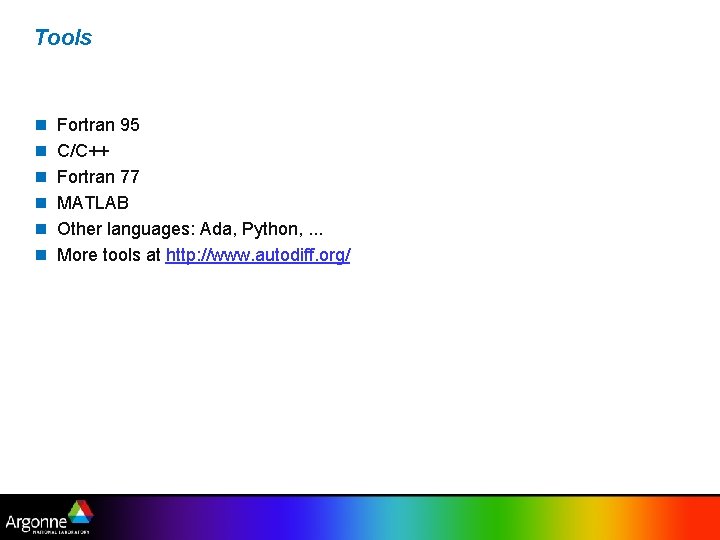 Tools n n n Fortran 95 C/C++ Fortran 77 MATLAB Other languages: Ada, Python,